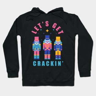 Lets get crackin, nutcracker Hoodie